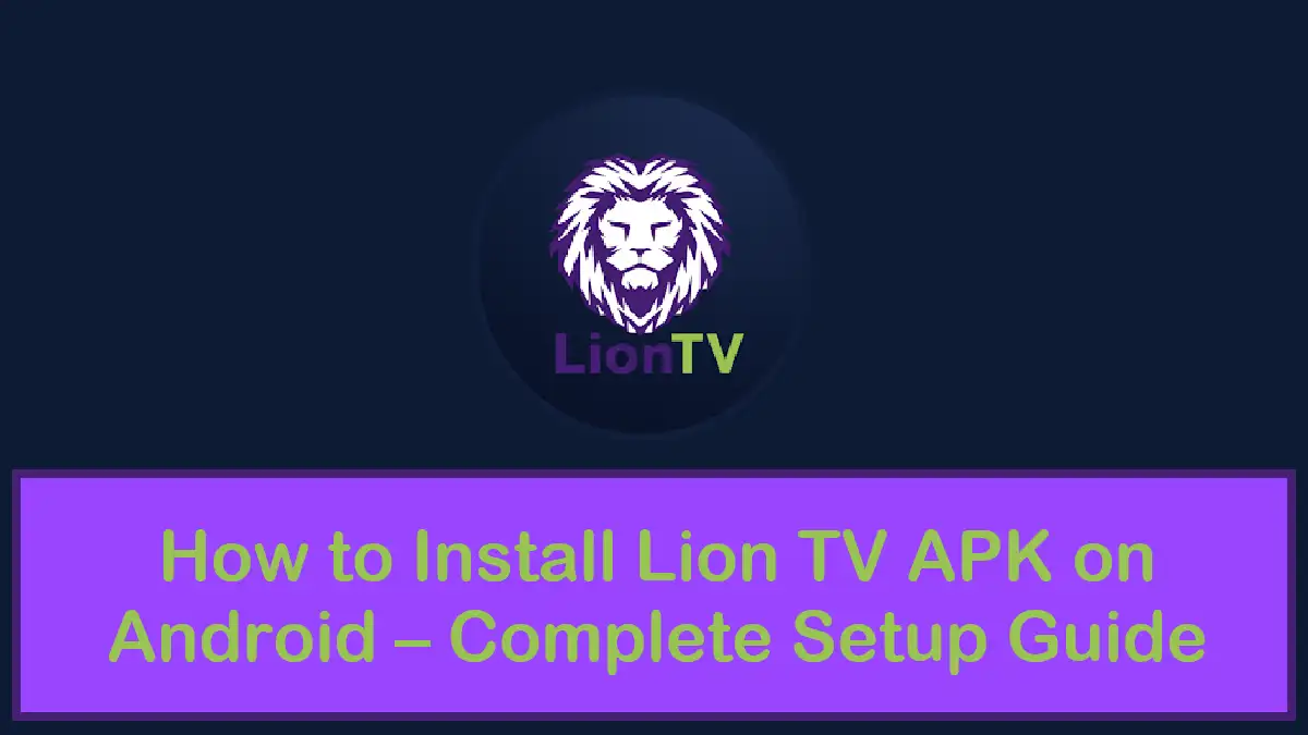 How to Install Lion TV APK on Android