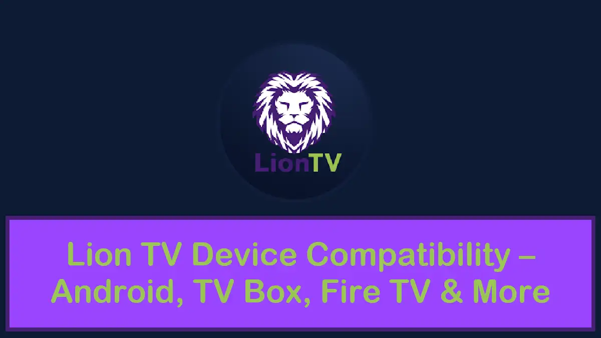 Lion TV Device Compatibility – Which Devices Work Best